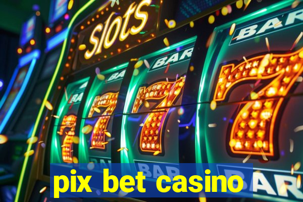 pix bet casino