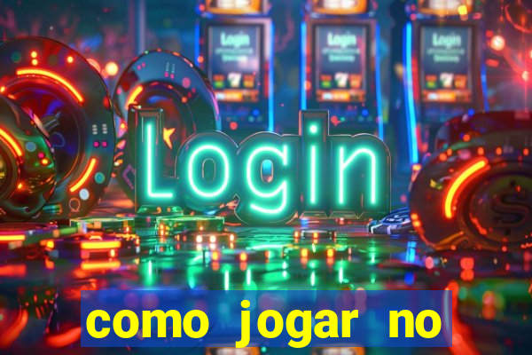 como jogar no casino online