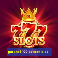 garansi 100 persen slot