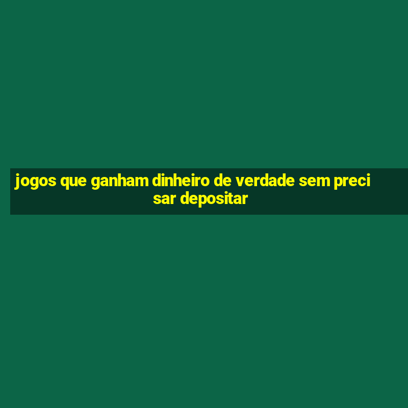 jogos que ganham dinheiro de verdade sem precisar depositar