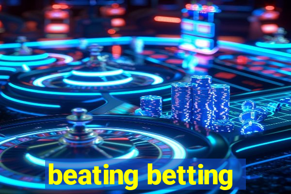 beating betting