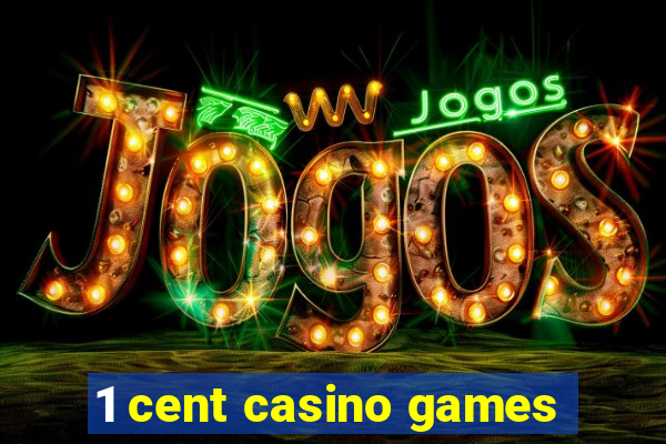 1 cent casino games