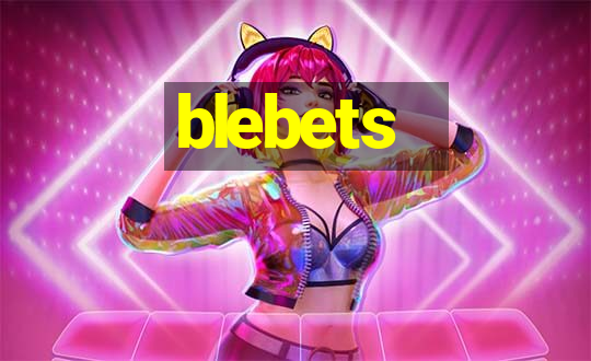 blebets