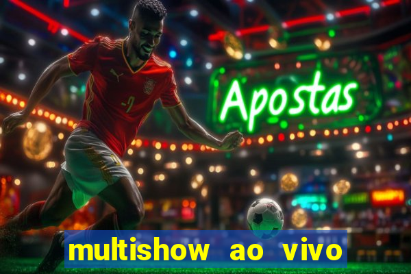 multishow ao vivo gratis online