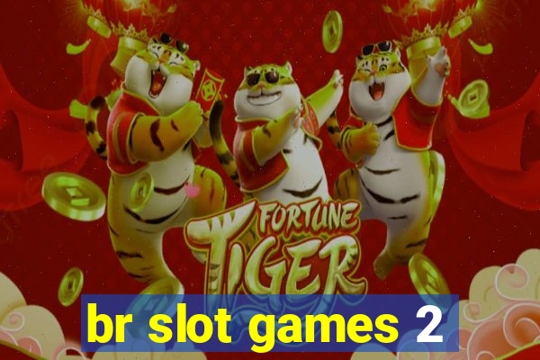 br slot games 2