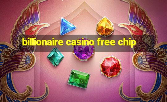 billionaire casino free chip