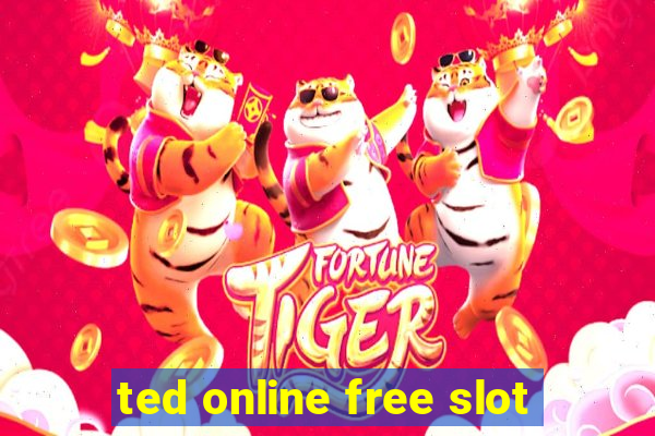 ted online free slot