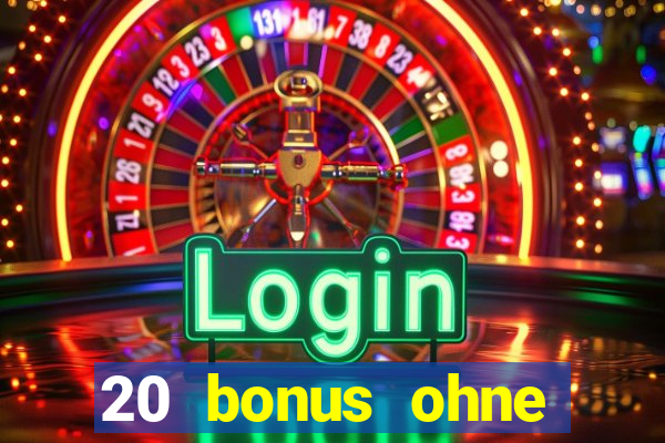 20 bonus ohne einzahlung casino