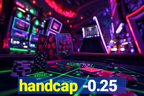 handcap -0.25