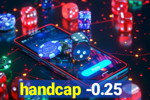 handcap -0.25