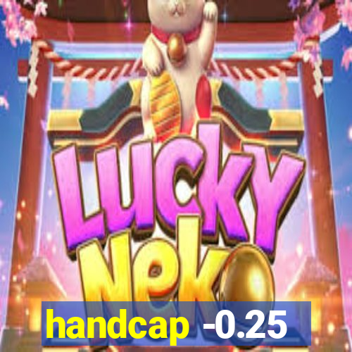 handcap -0.25