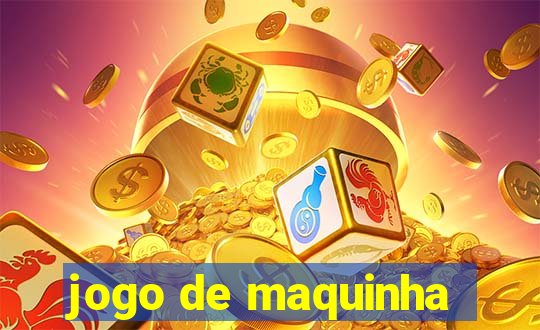 jogo de maquinha