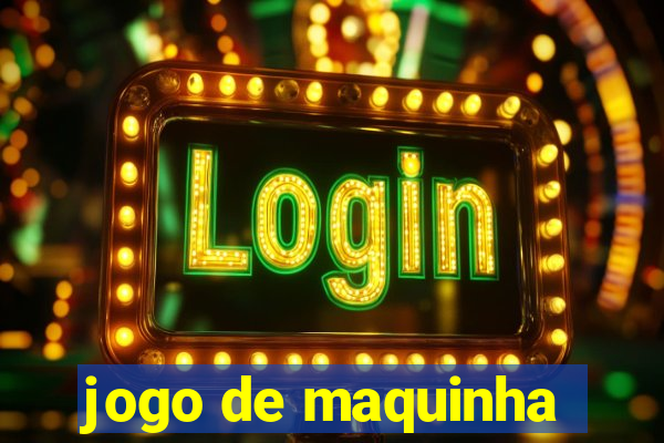 jogo de maquinha