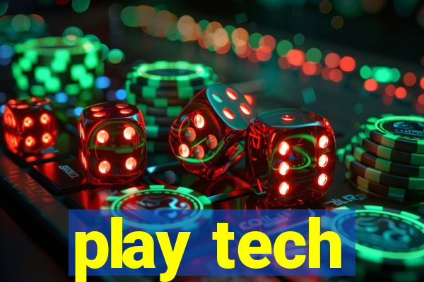 play tech