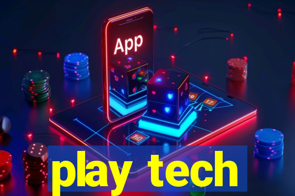 play tech