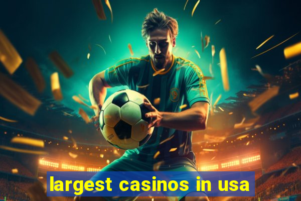 largest casinos in usa