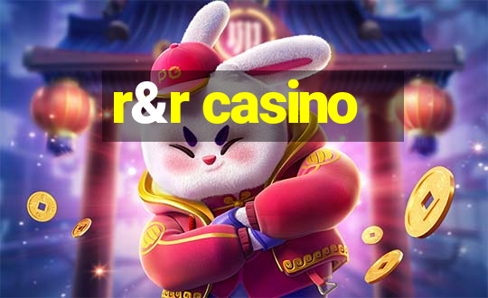 r&r casino