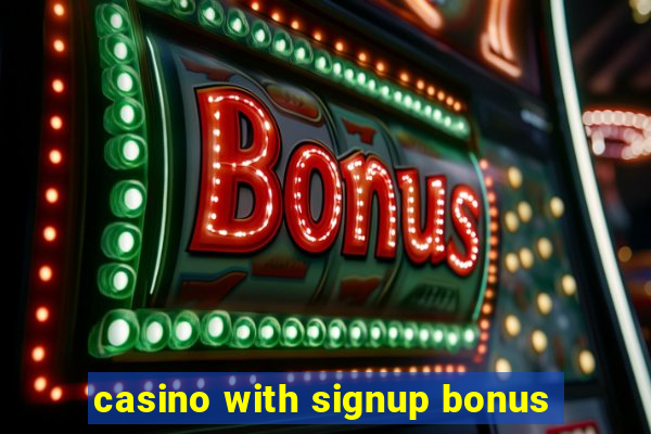 casino with signup bonus