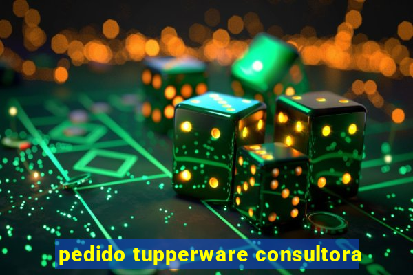 pedido tupperware consultora