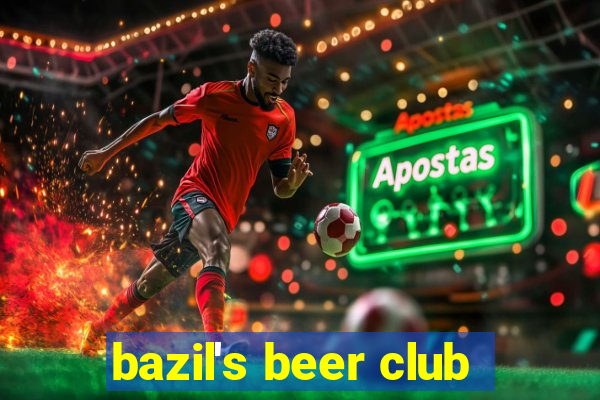 bazil's beer club