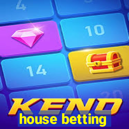 house betting