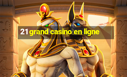 21 grand casino en ligne