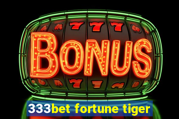 333bet fortune tiger