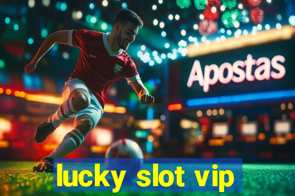 lucky slot vip