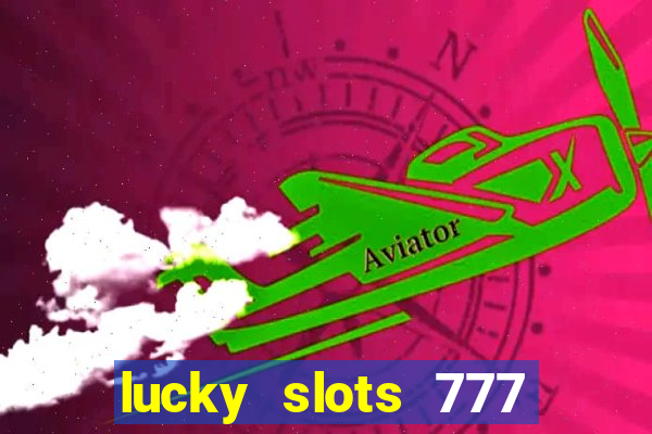 lucky slots 777 paga mesmo