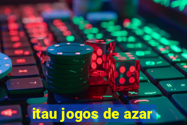 itau jogos de azar