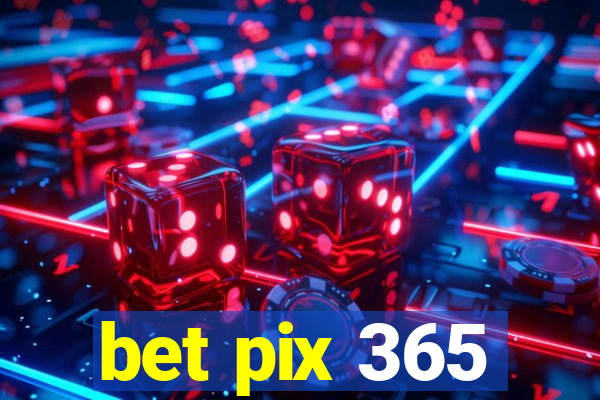 bet pix 365