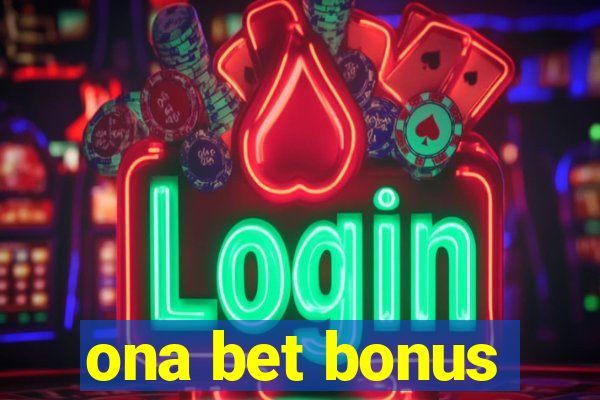 ona bet bonus