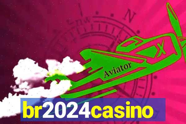 br2024casino