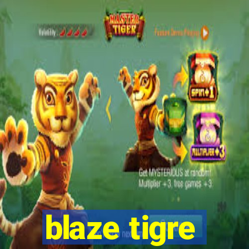 blaze tigre