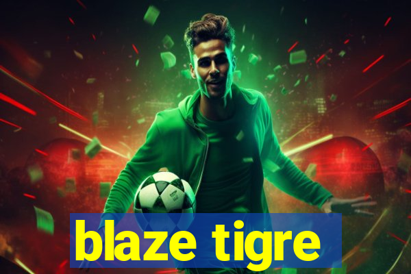 blaze tigre