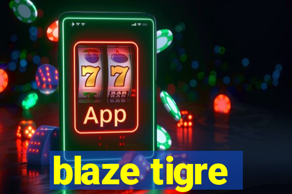 blaze tigre