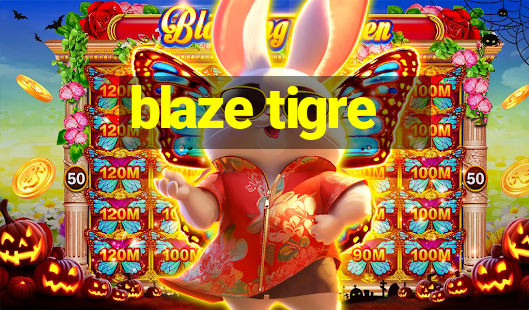 blaze tigre