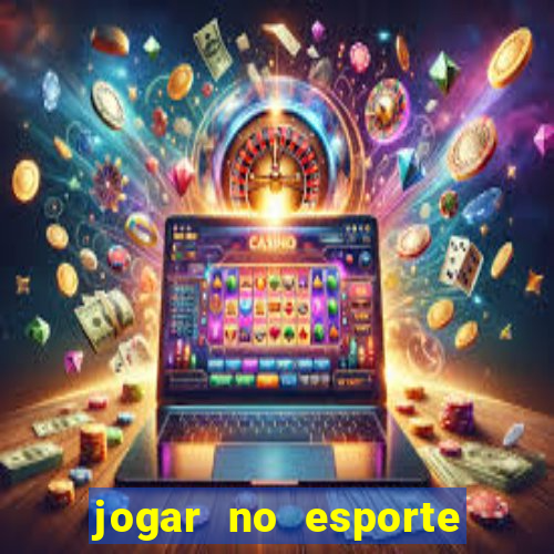 jogar no esporte da sorte