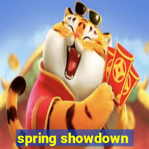 spring showdown