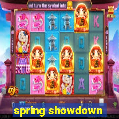 spring showdown