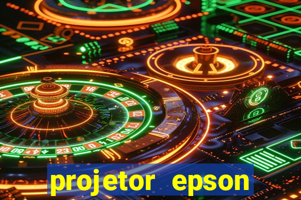 projetor epson casas bahia