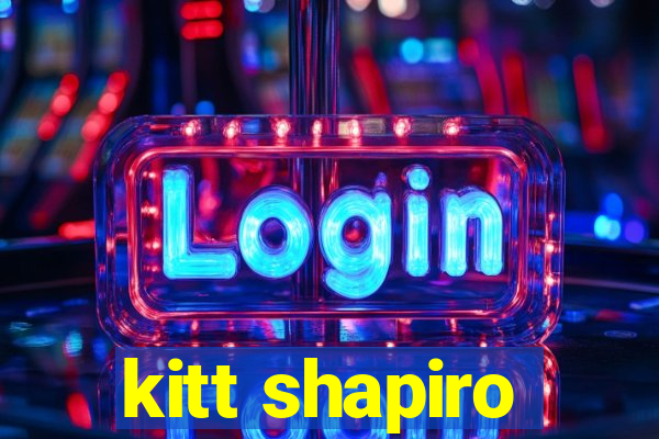 kitt shapiro