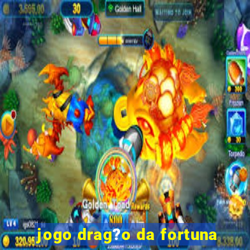 jogo drag?o da fortuna