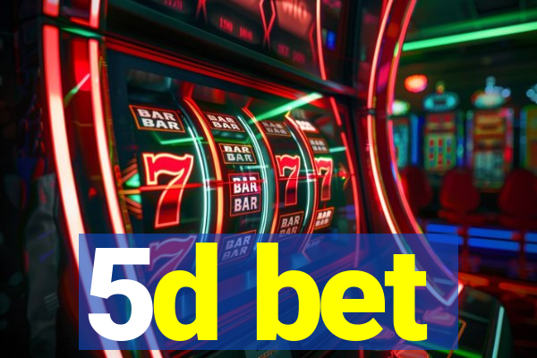 5d bet