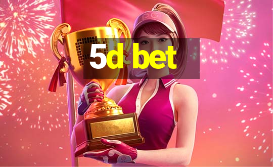 5d bet