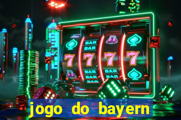 jogo do bayern onde assistir