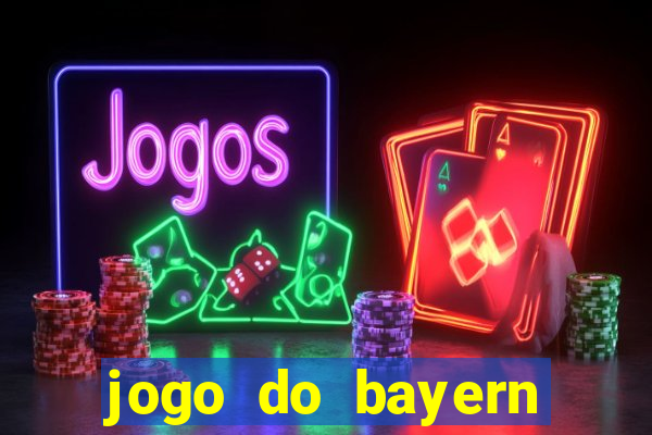 jogo do bayern onde assistir