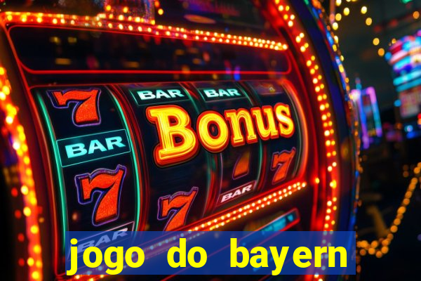 jogo do bayern onde assistir