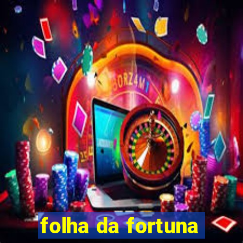 folha da fortuna