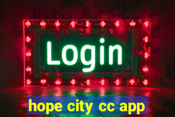 hope city cc app